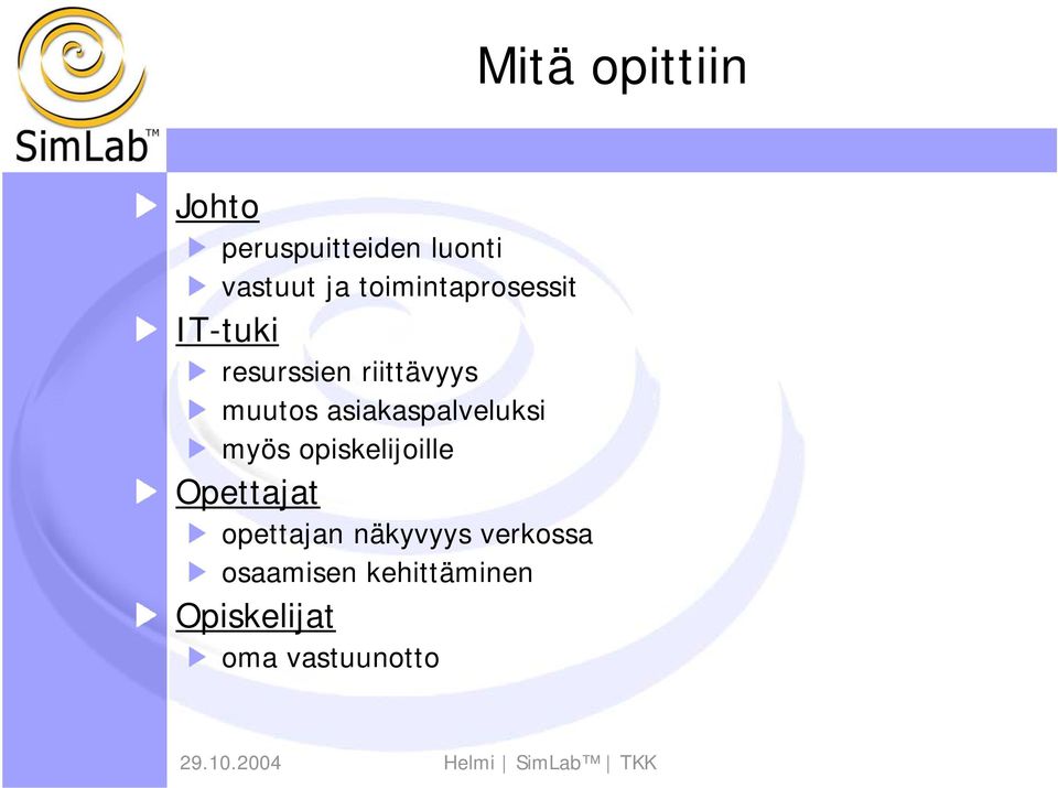 asiakaspalveluksi myös opiskelijoille Opettajat opettajan