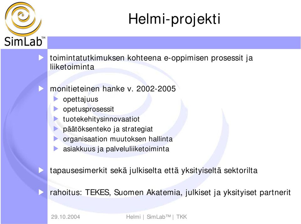 2002-2005 opettajuus opetusprosessit tuotekehitysinnovaatiot päätöksenteko ja strategiat