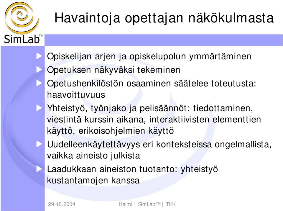 viestintä kurssin aikana, interaktiivisten elementtien käyttö, erikoisohjelmien käyttö Uudelleenkäytettävyys eri