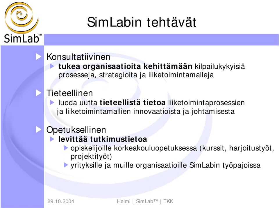 liiketoimintamallien innovaatioista ja johtamisesta Opetuksellinen levittää tutkimustietoa opiskelijoille