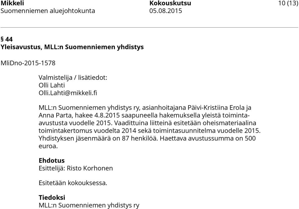 2015 saapuneella hakemuksella yleistä toimintaavustusta vuodelle 2015.