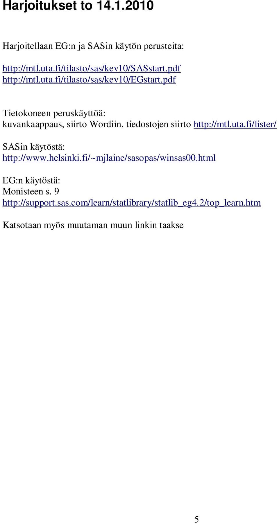 pdf Tietokoneen peruskäyttöä: kuvankaappaus, siirto Wordiin, tiedostojen siirto http://mtl.uta.