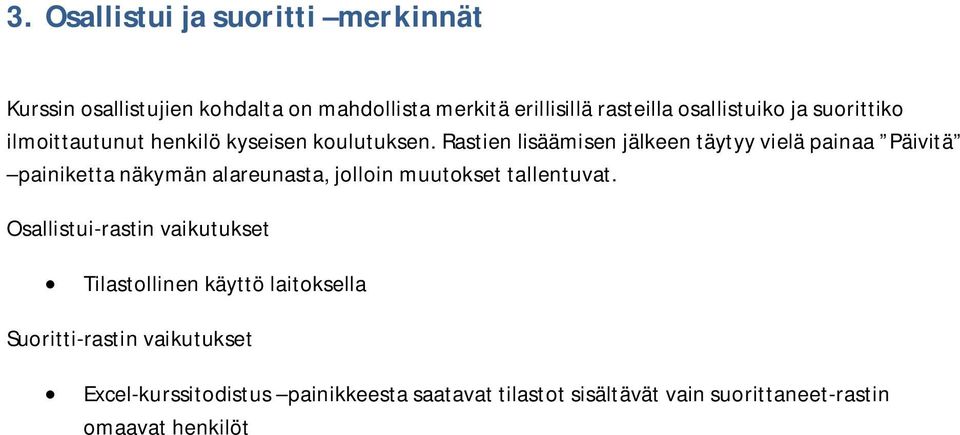 Rastien lisäämisen jälkeen täytyy vielä painaa Päivitä painiketta näkymän alareunasta, jolloin muutokset tallentuvat.