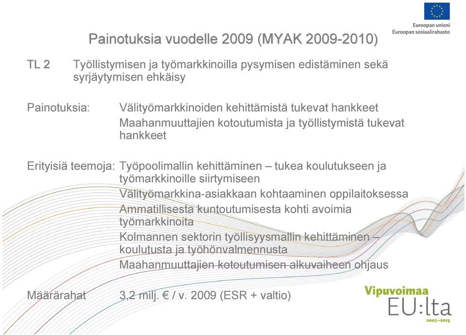 tukea koulutukseen ja työmarkkinoille siirtymiseen Välityömarkkina asiakkaan kohtaaminen oppilaitoksessa Ammatillisesta kuntoutumisesta kohti avoimia