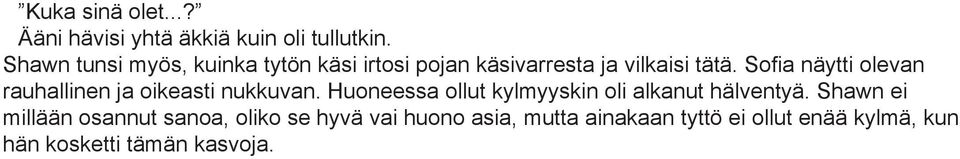 Sofia näytti olevan rauhallinen ja oikeasti nukkuvan.