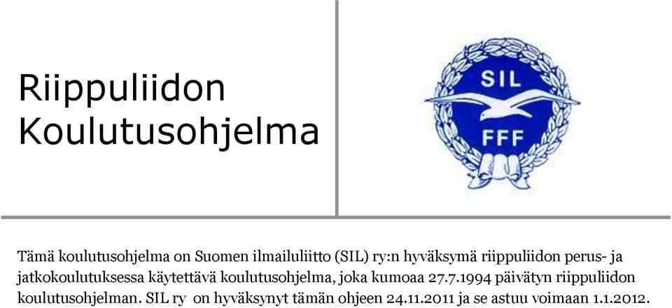 käytettävä, joka kumoaa 27.7.1994 päivätyn riippuliidon n.