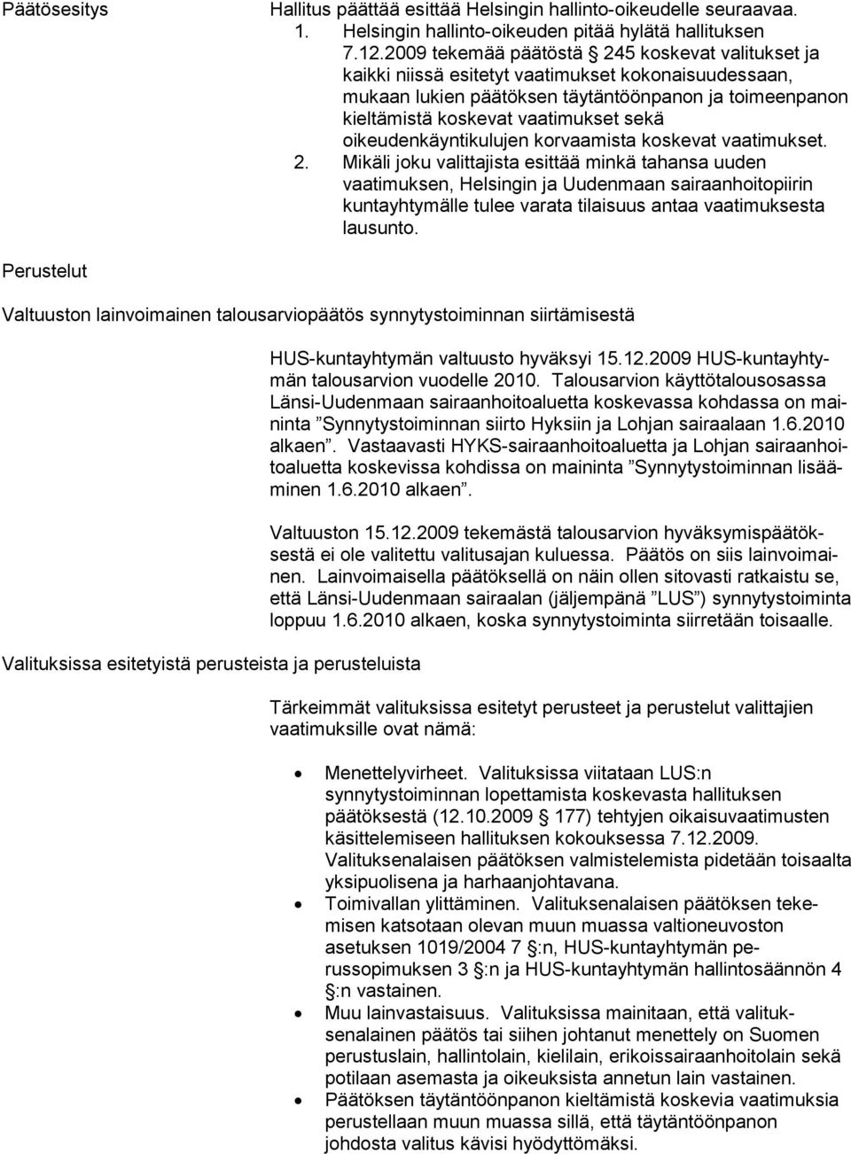 oikeudenkäyntikulujen korvaamista koskevat vaatimukset. 2.