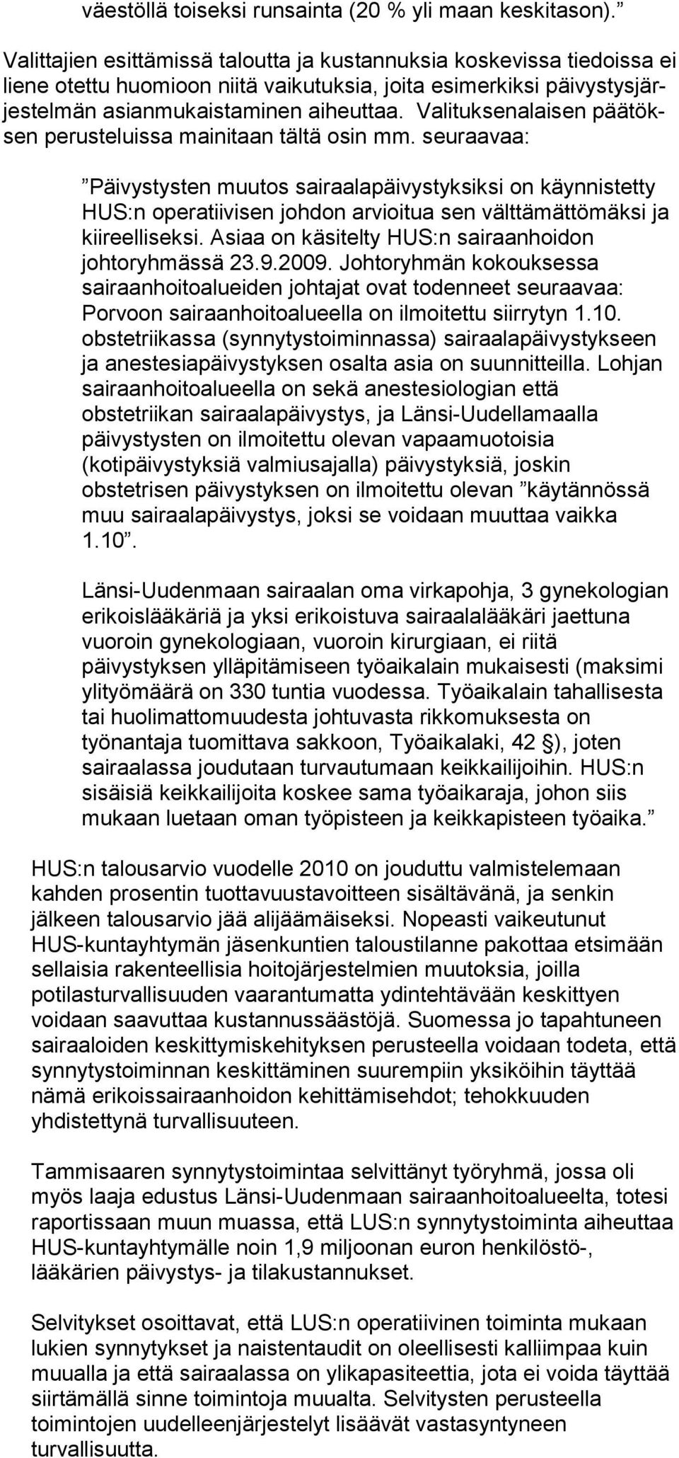 Va lituksenalaisen päätöksen perusteluissa mainitaan tältä osin mm.