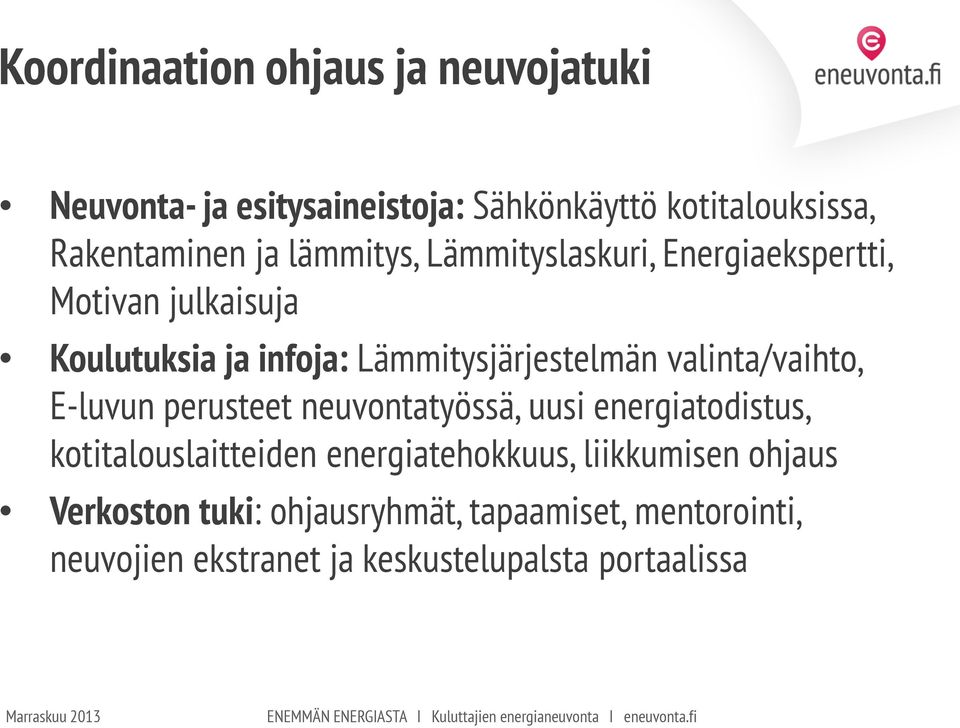 valinta/vaihto, E-luvun perusteet neuvontatyössä, uusi energiatodistus, kotitalouslaitteiden energiatehokkuus,