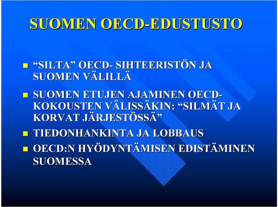 SUOMEN ETUJEN AJAMINEN OECD- KOKOUSTEN VÄLISSÄKIN: