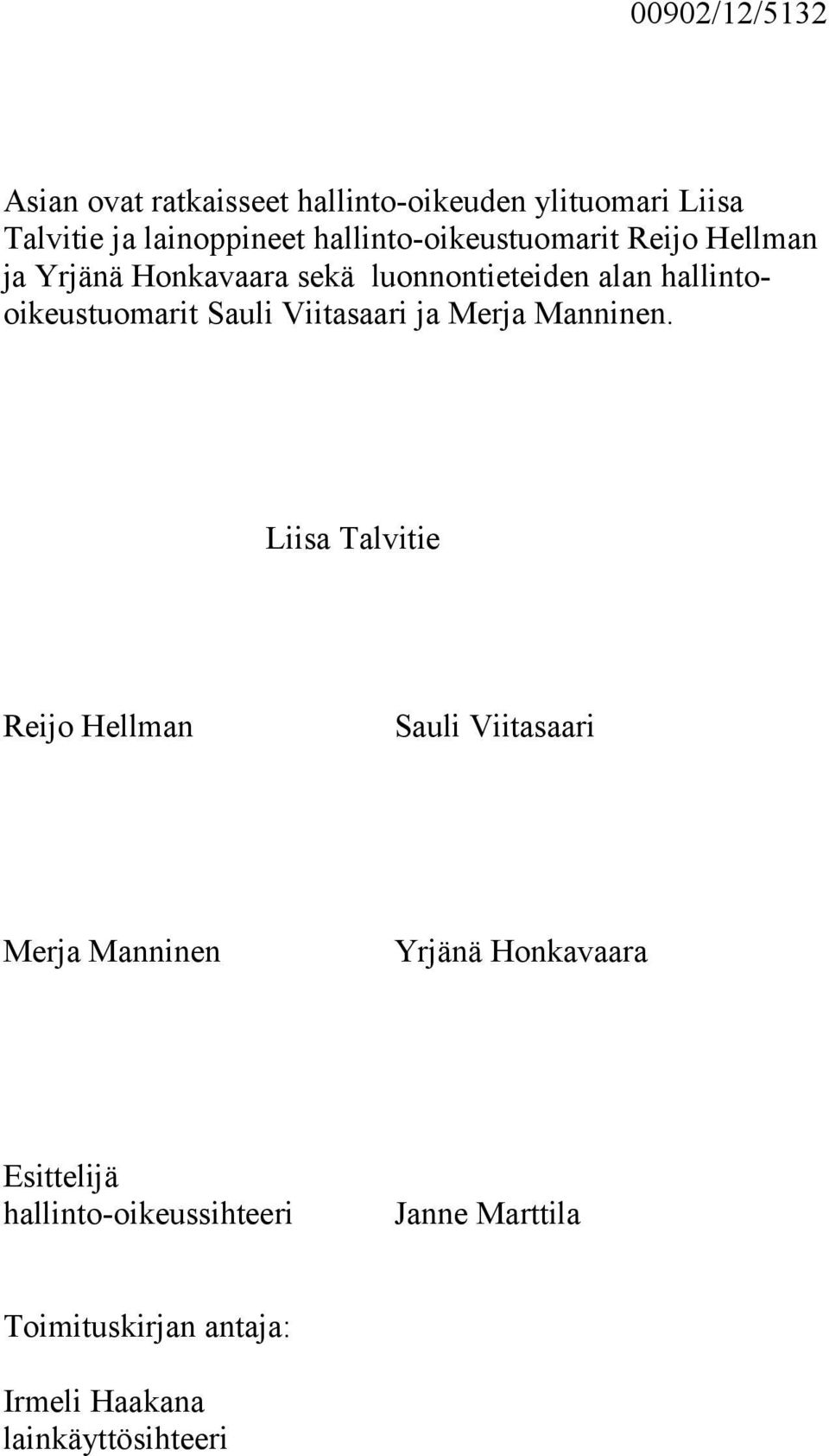 hallintooikeustuomarit Sauli Viitasaari ja Merja Manninen.