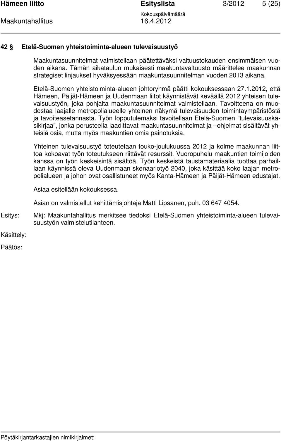 Etelä-Suomen yhteistoiminta-alueen johtoryhmä päätti kokouksessaan 27.1.