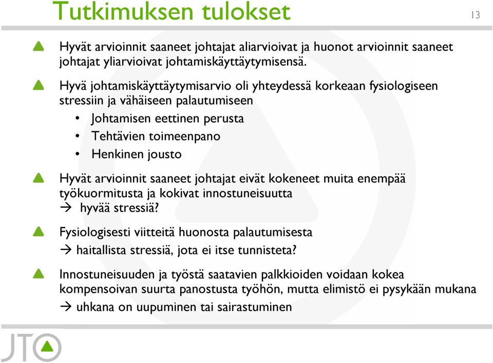 arvioinnit saaneet johtajat eivät kokeneet muita enempää työkuormitusta ja kokivat innostuneisuutta hyvää stressiä?