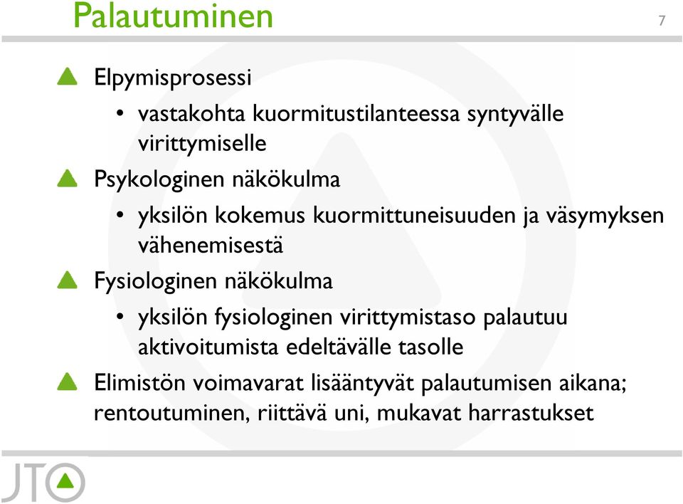 Fysiologinen näkökulma yksilön fysiologinen virittymistaso palautuu aktivoitumista edeltävälle