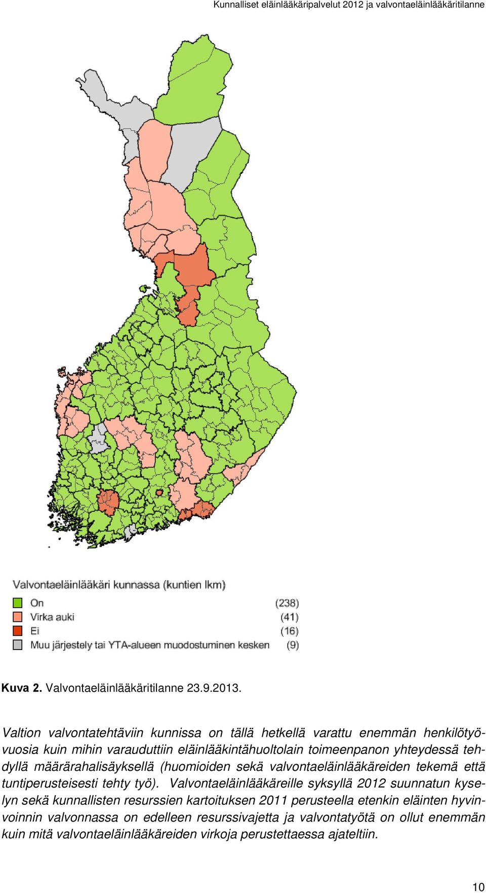 määrärahalisäyksellä (huomioiden sekä valvontaeläinlääkäreiden tekemä että tuntiperusteisesti tehty työ).