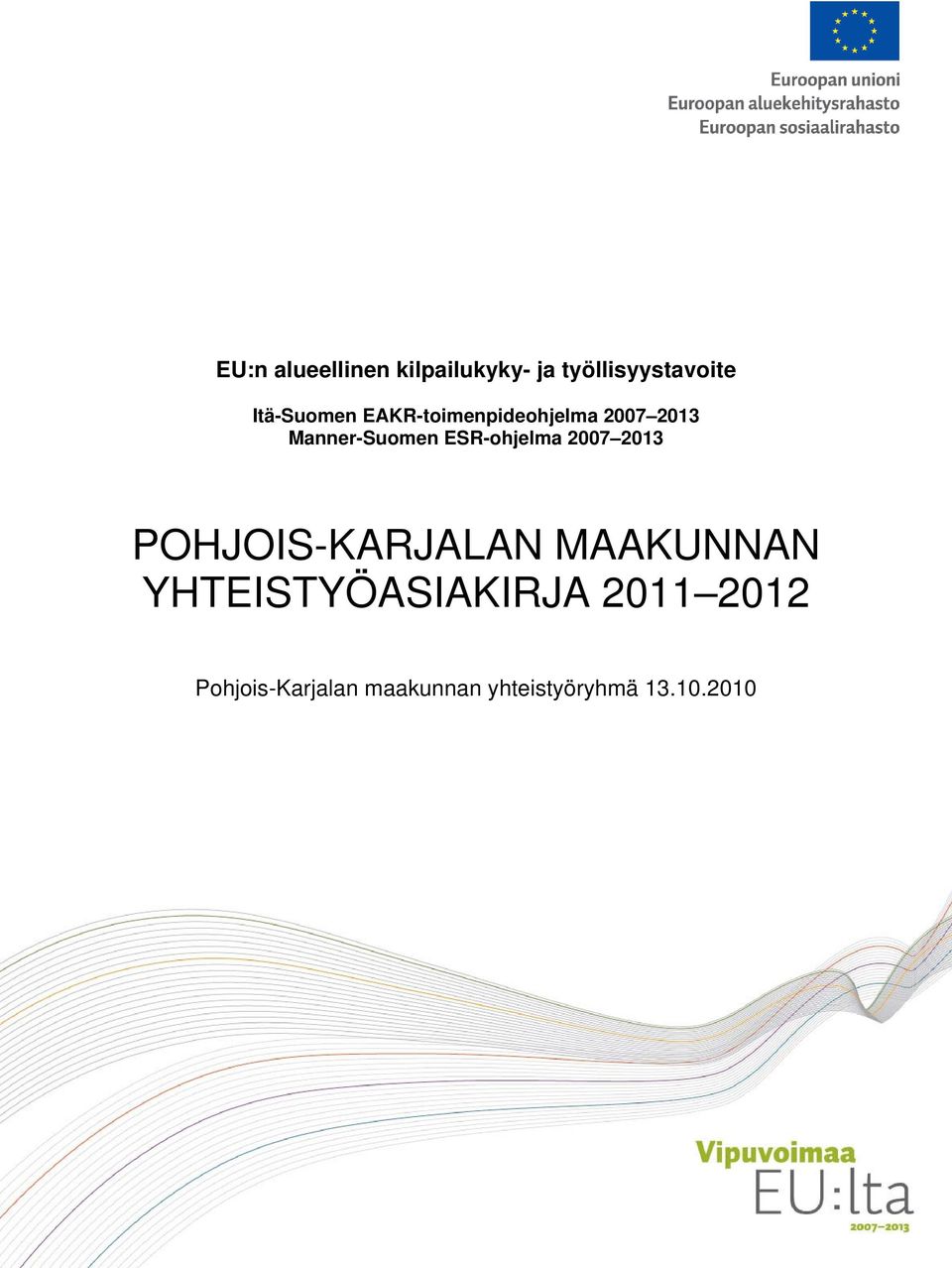 ESR-ohjelma 2007 2013 POHJOIS-KARJALAN MAAKUNNAN