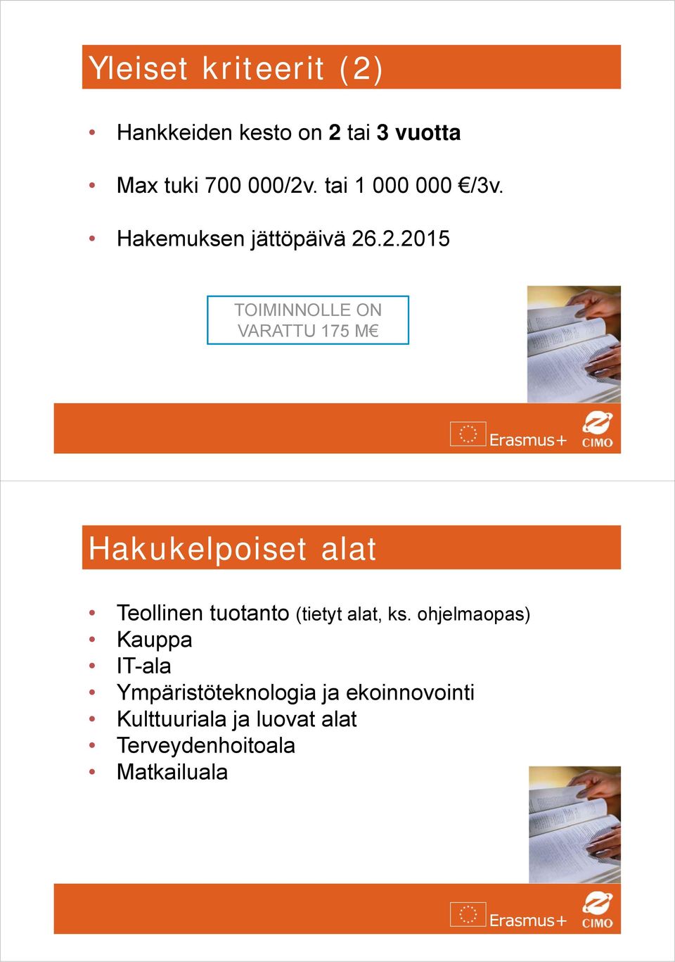 .2.2015 TOIMINNOLLE ON VARATTU 175 M Hakukelpoiset alat Teollinen tuotanto (tietyt