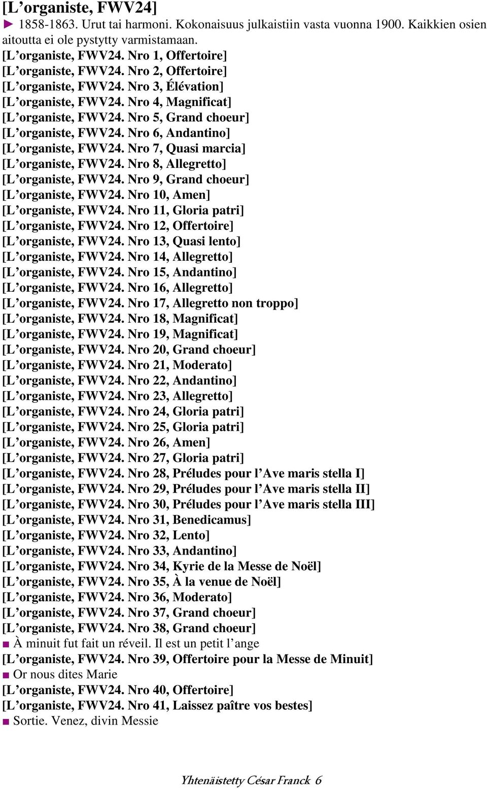 Nro 6, Andantino] [L organiste, FWV24. Nro 7, Quasi marcia] [L organiste, FWV24. Nro 8, Allegretto] [L organiste, FWV24. Nro 9, Grand choeur] [L organiste, FWV24. Nro 10, Amen] [L organiste, FWV24.