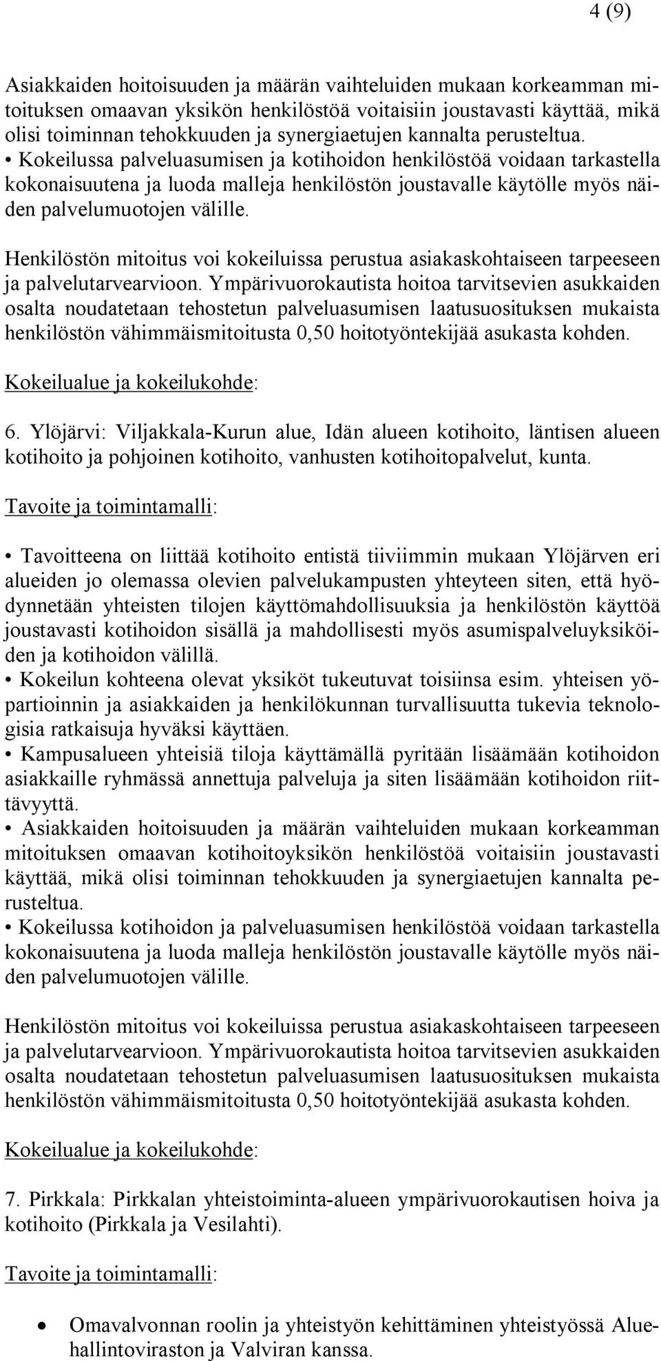 Henkilöstön mitoitus voi kokeiluissa perustua asiakaskohtaiseen tarpeeseen ja palvelutarvearvioon.