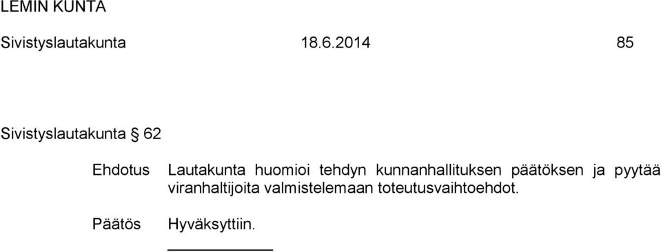 huomioi tehdyn kunnanhallituksen päätöksen
