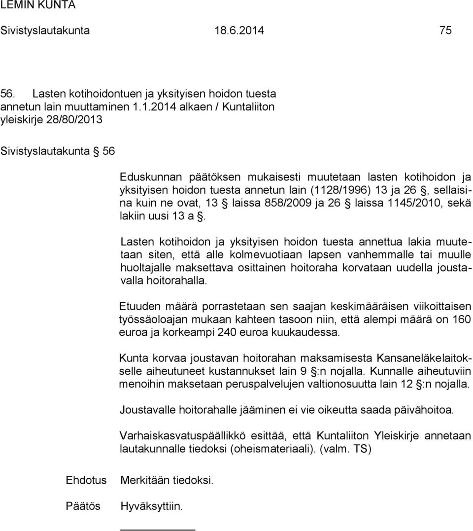 75 56. Lasten kotihoidontuen ja yksityisen hoidon tuesta annetun lain muuttaminen 1.