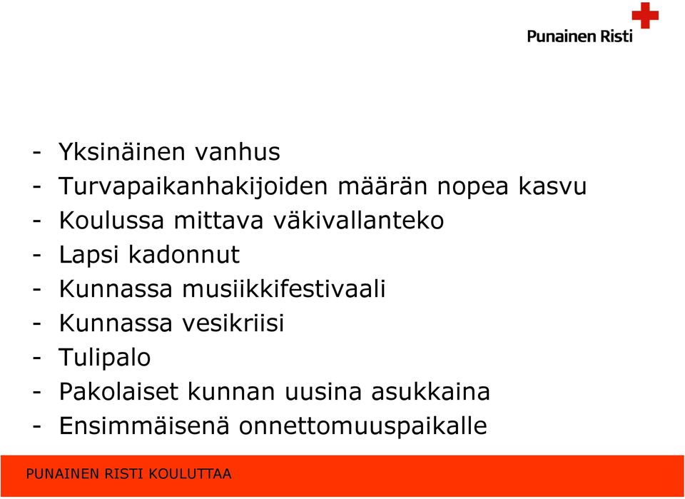 Kunnassa musiikkifestivaali - Kunnassa vesikriisi - Tulipalo