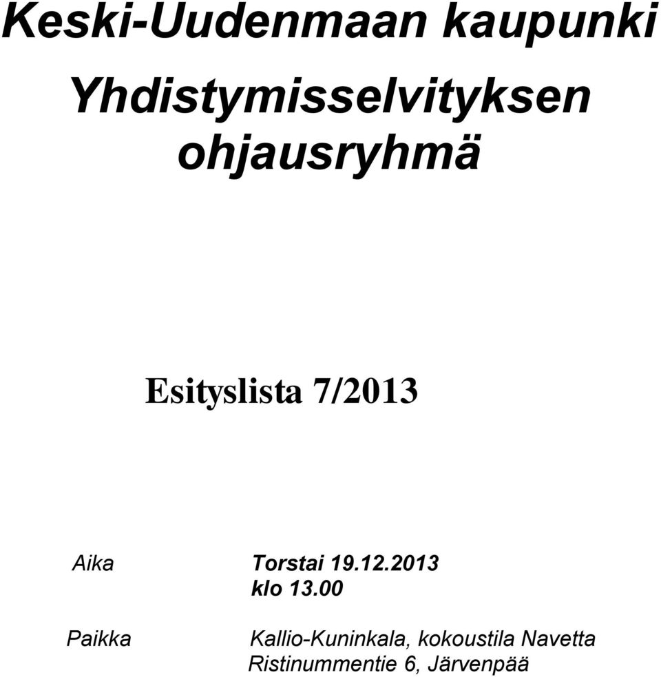 Esityslista 7/2013 Aika Torstai 19.12.