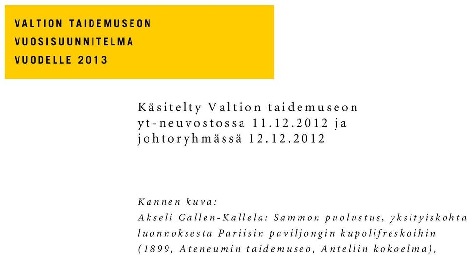 2012 ja j ohtoryhmässä 12.12.2012 Kannen kuva: A kseli Gallen-Kallela: