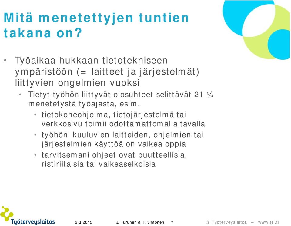 liittyvät olosuhteet selittävät 21 % menetetystä työajasta, esim.