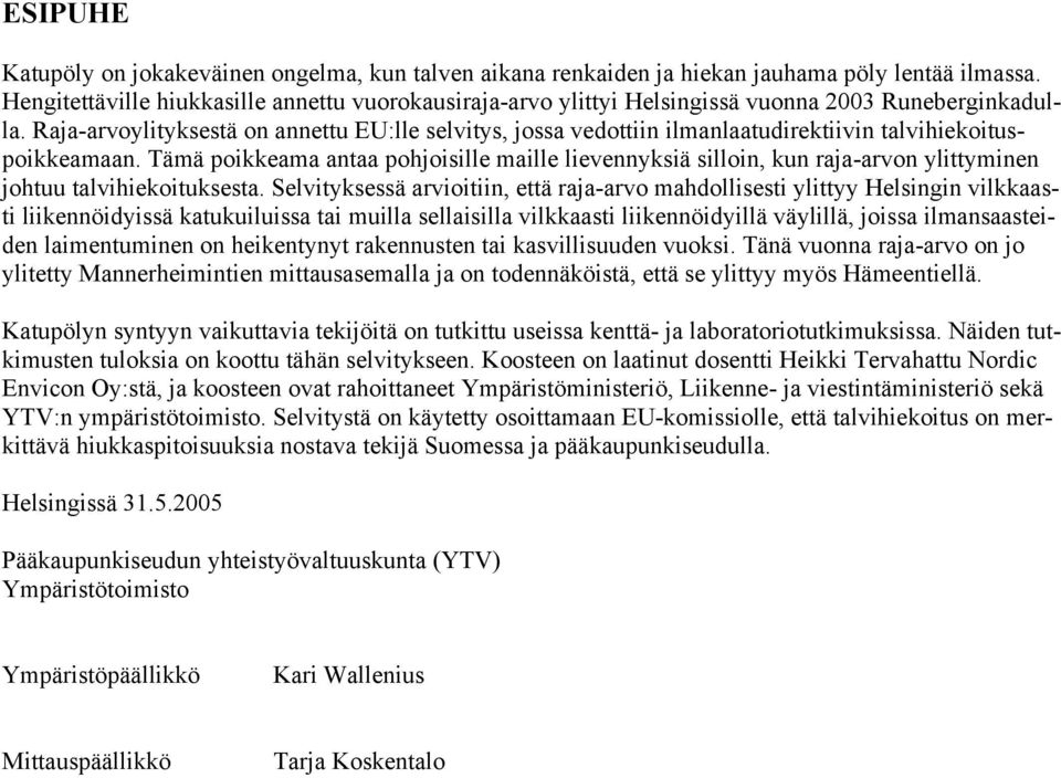 Raja-arvoylityksestä on annettu EU:lle selvitys, jossa vedottiin ilmanlaatudirektiivin talvihiekoituspoikkeamaan.