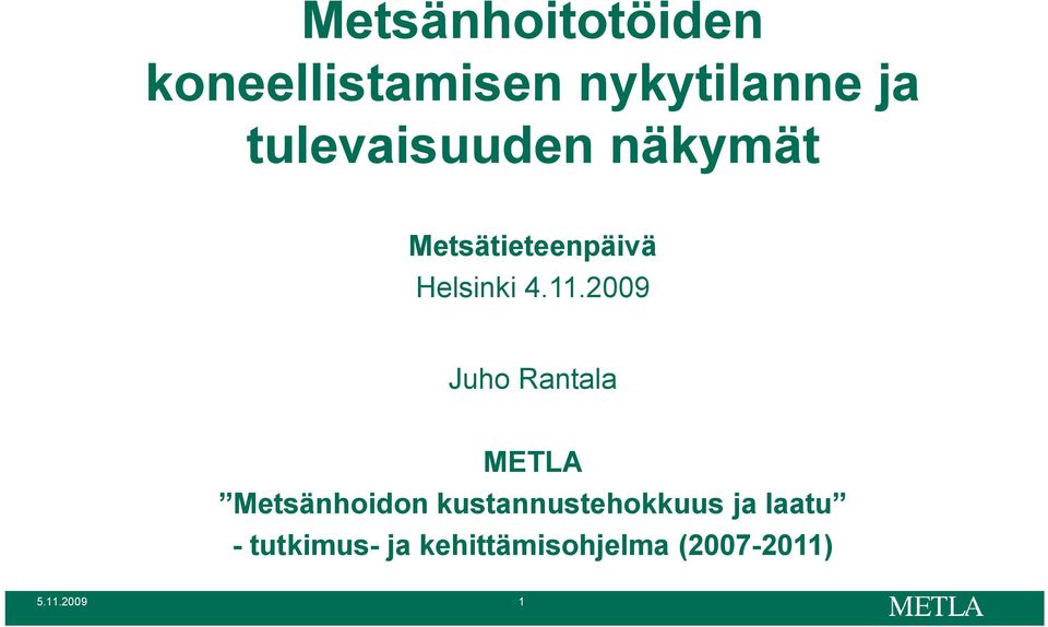2009 Juho Rantala METLA Metsänhoidon kustannustehokkuus