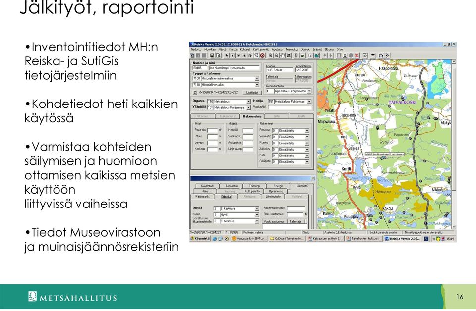 kohteiden säilymisen ja huomioon ottamisen kaikissa metsien käyttöön