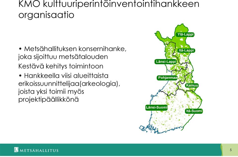 Kestävä kehitys toimintoon Hankkeella viisi alueittaista