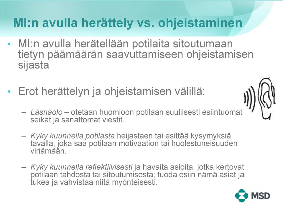 ohjeistamisen välillä: Läsnäolo otetaan huomioon potilaan suullisesti esiintuomat seikat ja sanattomat viestit.