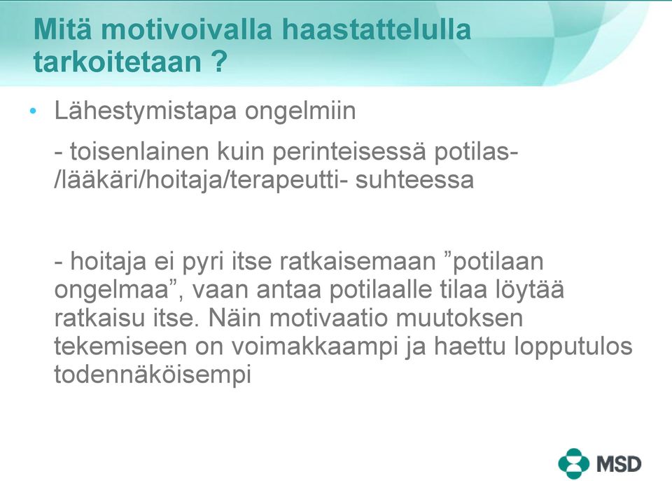 /lääkäri/hoitaja/terapeutti- suhteessa - hoitaja ei pyri itse ratkaisemaan potilaan