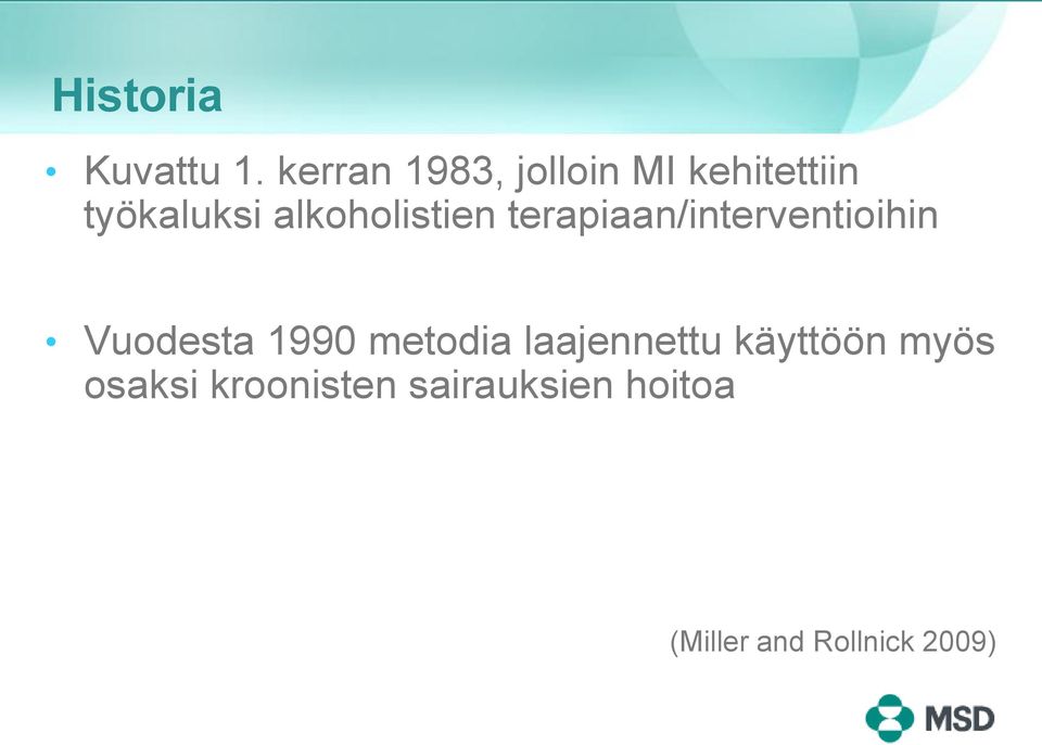 alkoholistien terapiaan/interventioihin Vuodesta 1990
