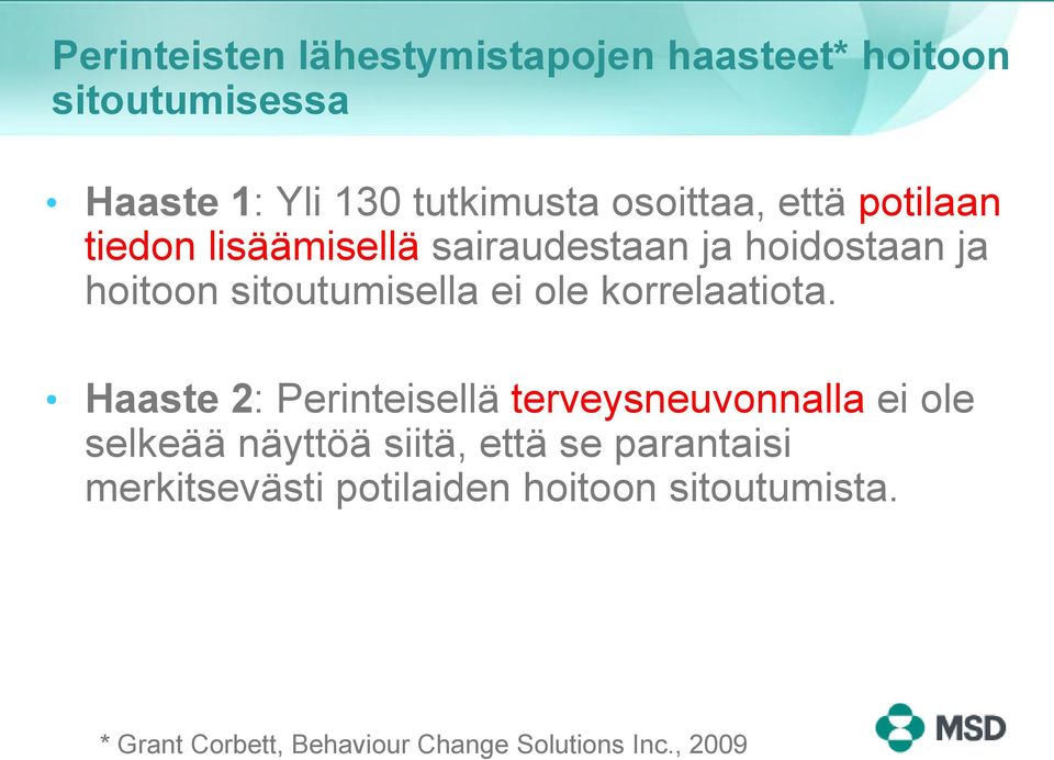 ole korrelaatiota.