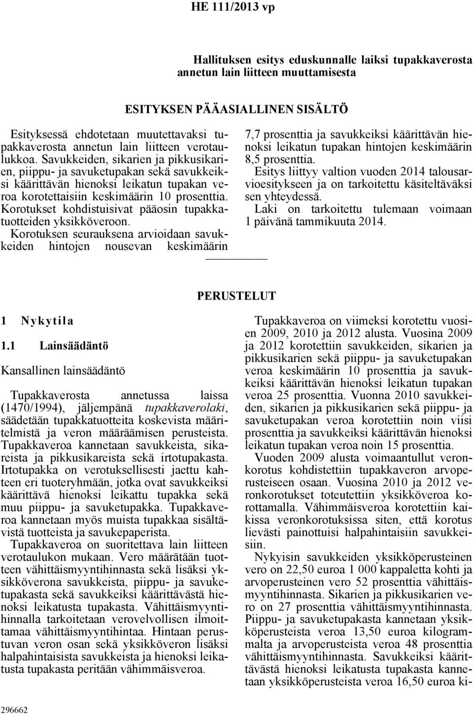 Korotukset kohdistuisivat pääosin tupakkatuotteiden yksikköveroon.