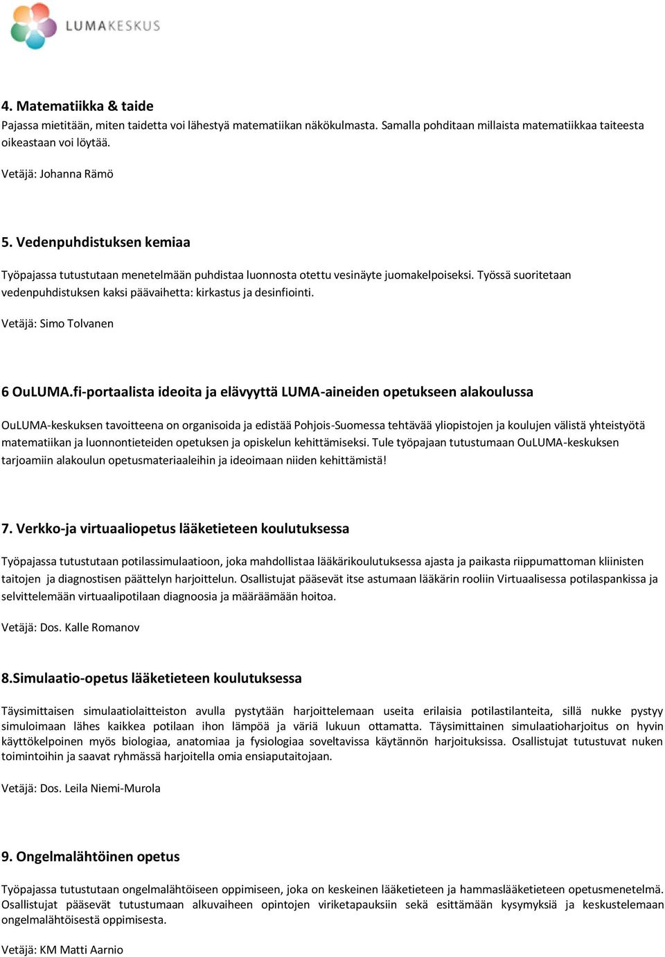 Vetäjä: Simo Tolvanen 6 OuLUMA.
