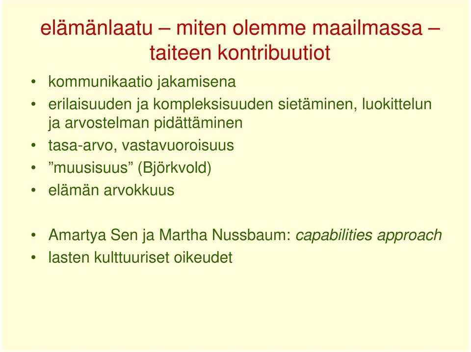 arvostelman pidättäminen tasa-arvo, vastavuoroisuus muusisuus (Björkvold)