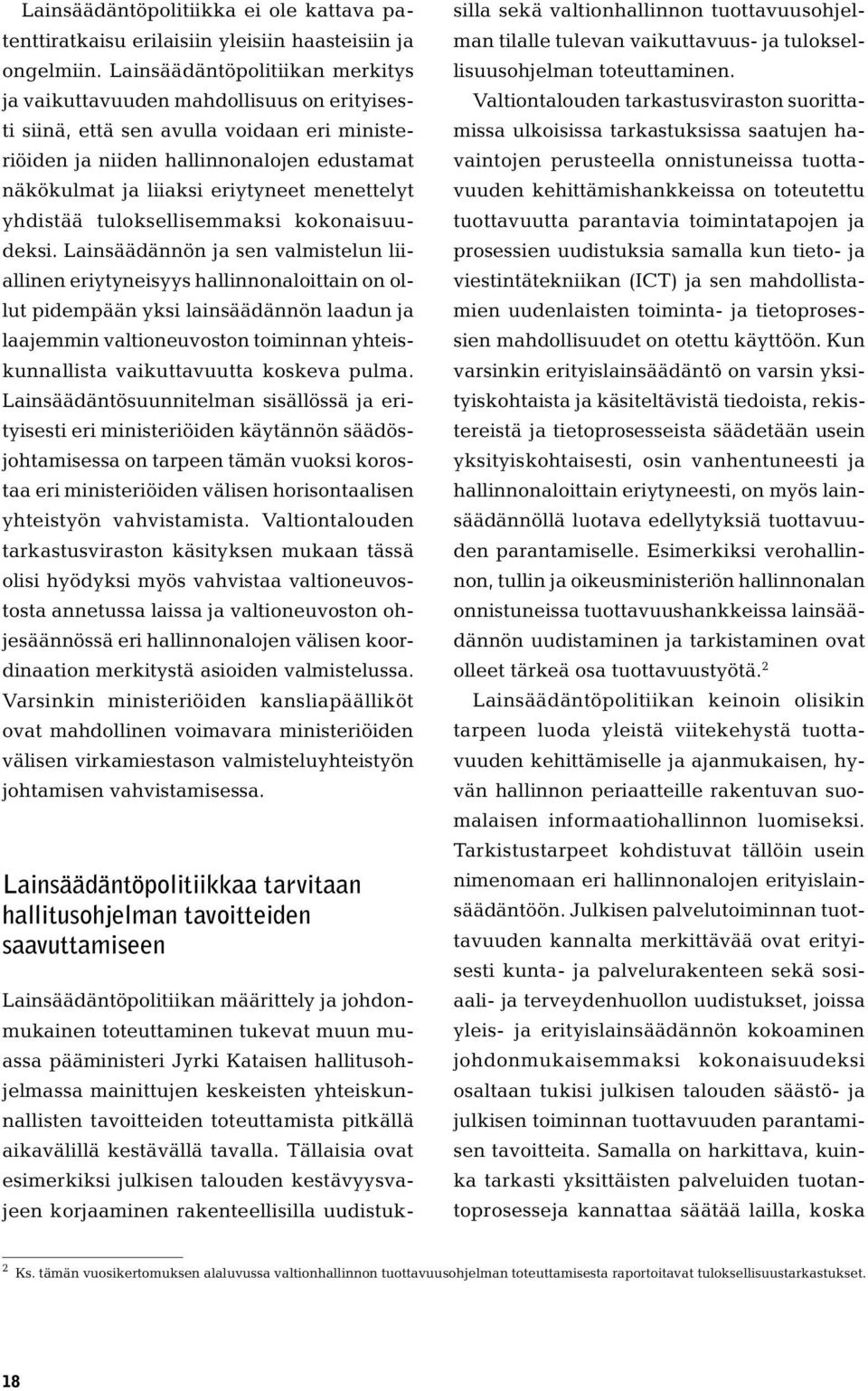 menettelyt yhdistää tuloksellisemmaksi kokonaisuudeksi.