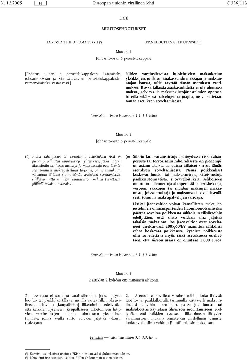 johdanto-osaan ja sitä seuraavien perustelukappaleiden numeroimiseksi vastaavasti.