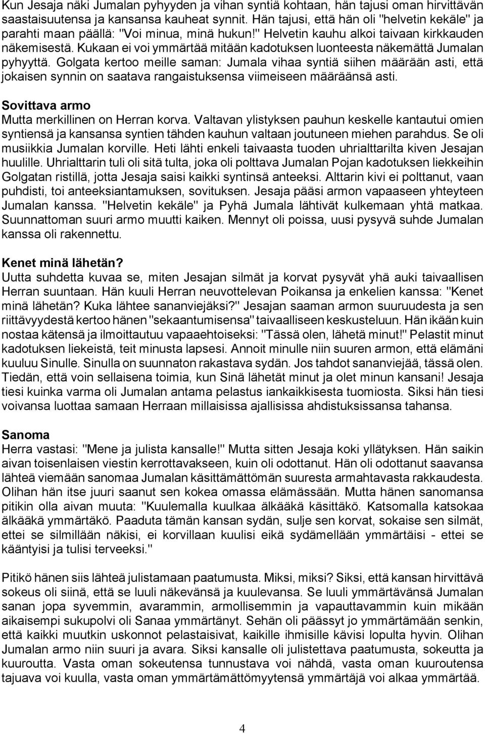 Kukaan ei voi ymmärtää mitään kadotuksen luonteesta näkemättä Jumalan pyhyyttä.