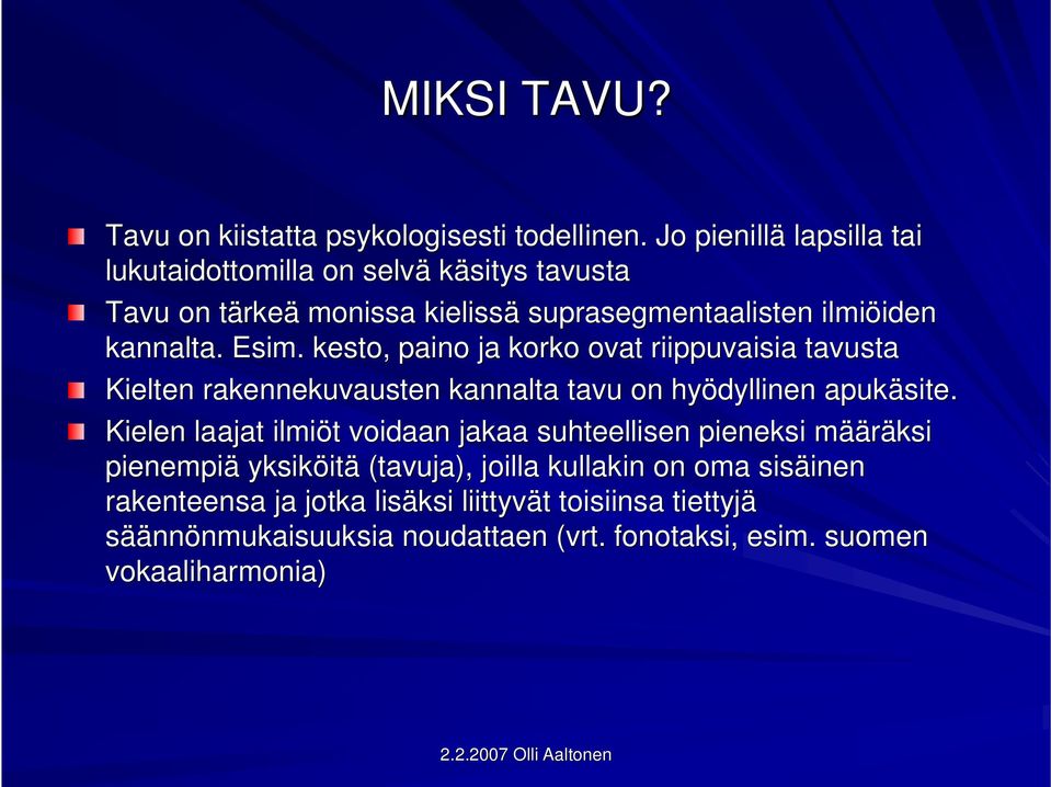 Esim. kesto, paino ja korko ovat riippuvaisia tavusta Kielten rakennekuvausten kannalta tavu on hyödyllinen apukäsite.