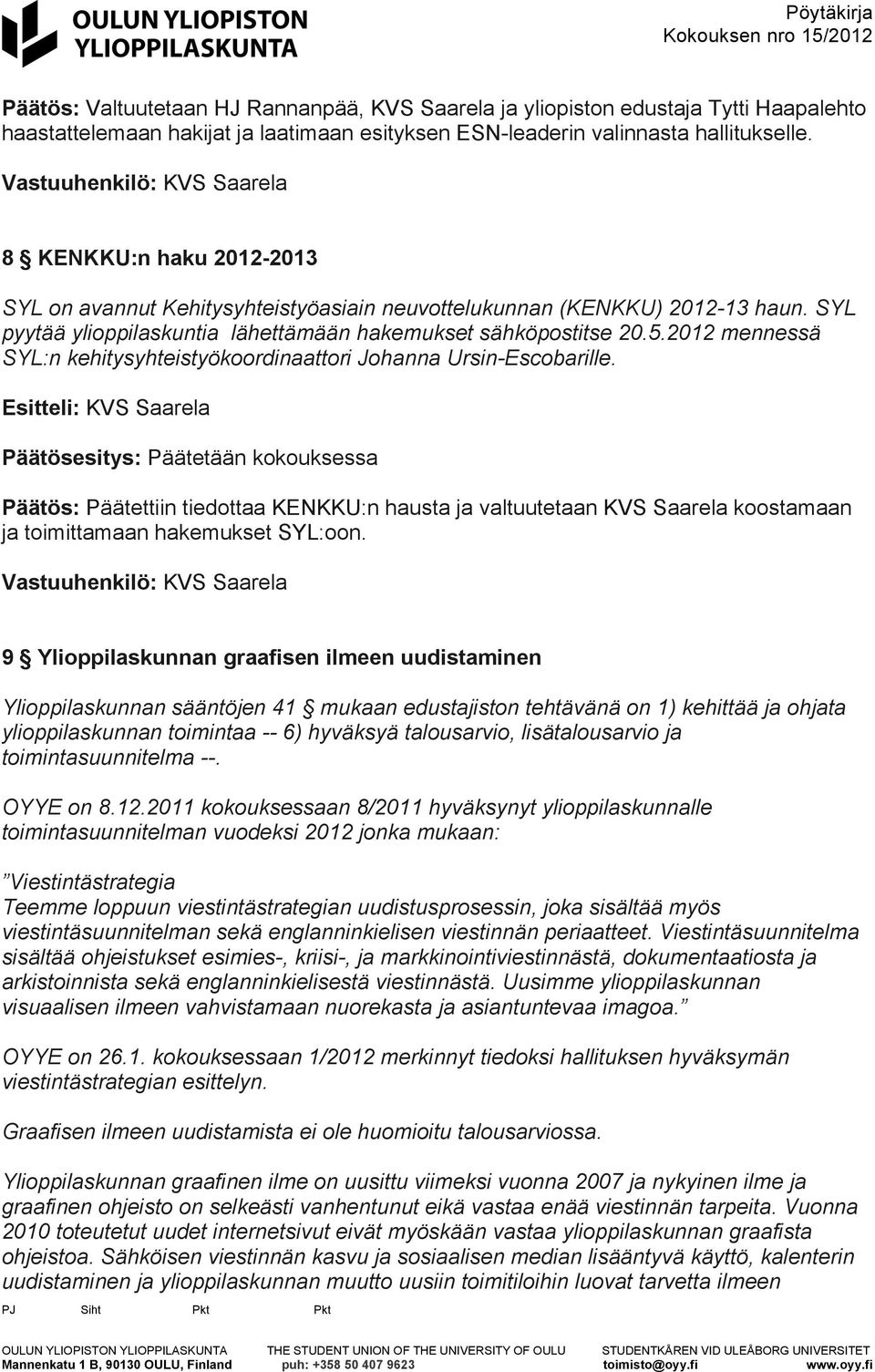 5.2012 mennessä SYL:n kehitysyhteistyökoordinaattori Johanna Ursin-Escobarille.