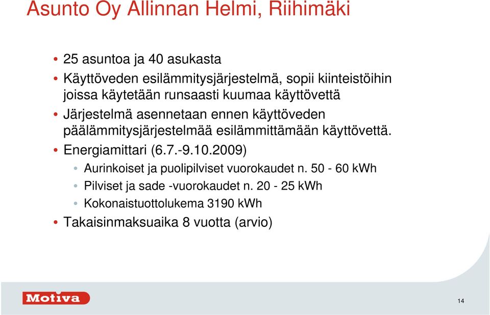 päälämmitysjärjestelmää esilämmittämään käyttövettä. Energiamittari (6.7.-9.10.