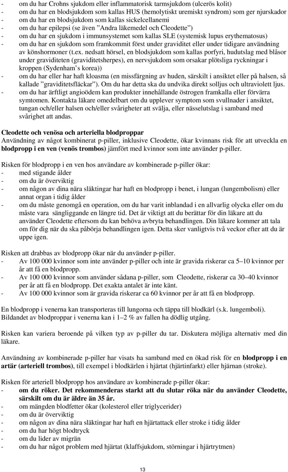 framkommit först under graviditet eller under tidigare användning av könshormoner (t.ex.