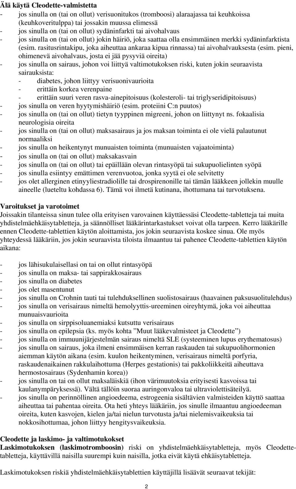 rasitusrintakipu, joka aiheuttaa ankaraa kipua rinnassa) tai aivohalvauksesta (esim.