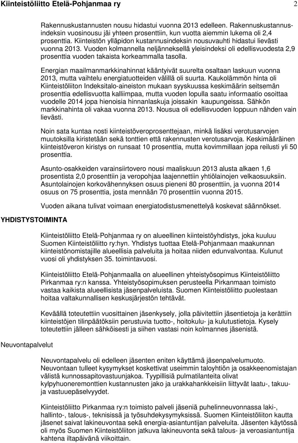 Vuoden kolmannella neljänneksellä yleisindeksi oli edellisvuodesta 2,9 prosenttia vuoden takaista korkeammalla tasolla.