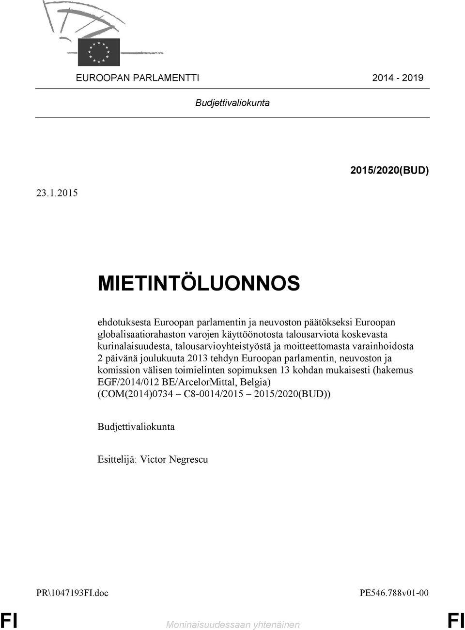 varojen käyttöönotosta talousarviota koskevasta kurinalaisuudesta, talousarvioyhteistyöstä ja moitteettomasta varainhoidosta 2 päivänä joulukuuta 2013 tehdyn